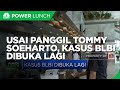 Usai Panggil Tommy Soeharto, Kasus BLBI Dibuka Lagi