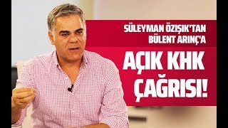 BÜLENT ARINÇ'A AÇIK KHK ÇAĞRISI! (Süleyman Özışık - Gazeteoku - Sesli Makale)