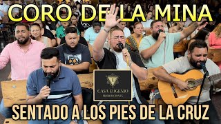 CORO DE LA MINA | “Sentado a los pies de la Cruz” | Cover Producciones Casa Eugenio