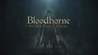 PS4 血源詛咒 遠古獵人Bloodborne The Old Hunters主線地圖路線 亞丹之墓~大教堂區~BOSS 阿梅莉亞主教門口前