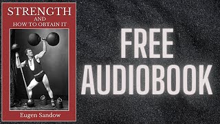 STRENGTH AND HOW TO OBTAIN IT BY EUGEN SANDOW | FREE AUDIOBOOK