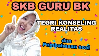 SKB GURU BK - Teori Konseling Realitas & Pembahasan soal | Ayu Melawati