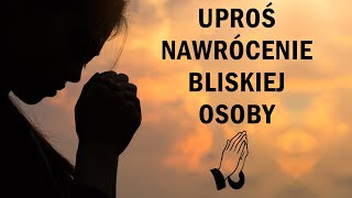 Modlitwa upraszająca nawrócenia bliskiej osoby