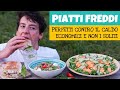 PIATTI FREDDI: NON I SOLITI – 3 ricette leggere e veloci di piatti unici ed estivi | Davide Zambelli