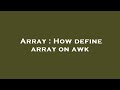 Array : How define array on awk