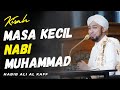 KISAH MASA KECIL NABI MUHAMMAD | Habib Ali Al Kaff