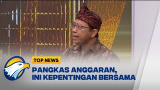 TOP ISSUES - Pangkas Anggaran, Ini Kepentingan Bersama Bukan Hanya Presiden