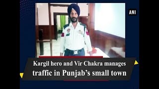 Kargil hero and Vir Chakra manages traffic in Punjab’s small town