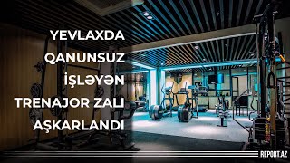 Yevlaxda qanunsuz işləyən trenajor zalı aşkarlandı