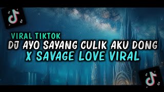 DJ AYO SAYANG CULIK AKU DONG X SAVAGE LOVE VIRAL TIKTOK TERBARU 2024