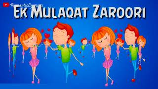 EK MULAQAT ZAROORI - 30 SECOND VIDEO STATUS - ROMANTIC LYRICS 9X - WHATSAPP VIDEO STATUS SONG 1080ᴴᴰ