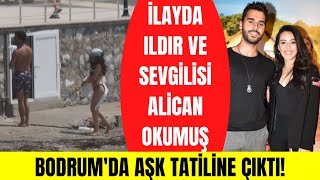 İlayda Ildır ve sevgilisi Alican Okumuş Bodrum'da aşk tatiline çıktı!