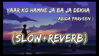 Yaar Ko Hamne Ja Ba Ja Dekha ...(Abida parveen).   {Slow+reverb}.  |#slowedandreverb #lofi