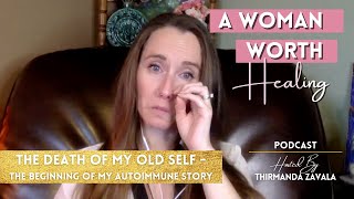 The Death Of My Old Self - The Beginning Of My Autoimmune Story
