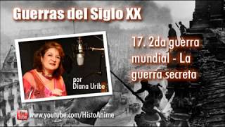 17. La Guerra Secreta por Diana Uribe (2da Guerra Mundial)