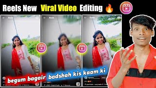 begum bagair badshah kis kaam ki reels video editing | instagram reels trending video editing