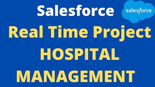 Salesforce Real time project -  Hospital Management  1 || Salesforce || Salesforce Online Training