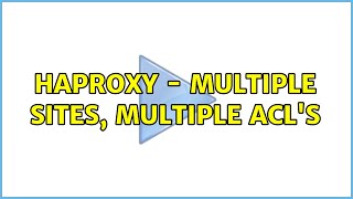 HAProxy - Multiple sites, multiple acl's