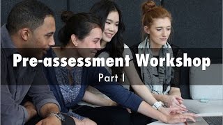 Pre-Assessment Workshop Part I