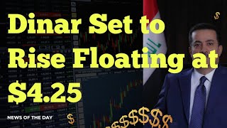 Iraqi Dinar News of the Day Dinar Set to Rise Floating at $4.25 Dinar Goes Live Internationally 💥🇮🇶