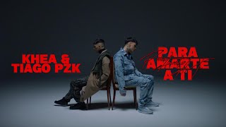 KHEA, Tiago PZK - PARA AMARTE A TI (Official Video)