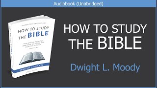 How to Study the Bible | Dwight L Moody | Free Christian Audiobook