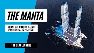 The Manta : A giant sailboat on the attack of oceanic plastic pollution