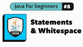 #5 Java Statements, Whitespace & Semicolons Explained | Java For Beginners