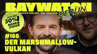 Der Marshmallow-Vulkan | Folge 160 | Baywatch Berlin