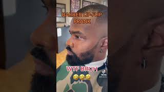 WTF Bruh! | Barber lip flip prank