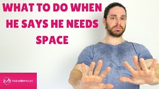 What To Do When He Says He Needs Space