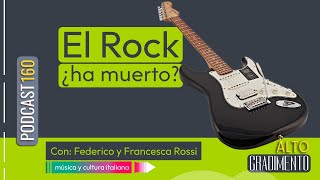 El Rock ¿ha muerto? | Podcast 160 #AltoGradimento