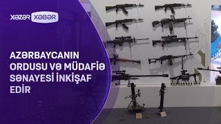 Azərbaycanın ordusu və müdafiə sənayesi inkişaf edir