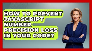 How To Prevent JavaScript Number Precision Loss In Your Code? - JavaScript Toolkit