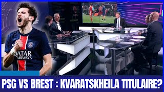 🚨PSG VS BREST PRÉVIEW ! LUIS ENRIQUE DOIT-IL TITULARISER KVARATSKHELIA ?