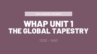 AP World History (WHAP) Unit 1: The Global Tapestry 1200-1450