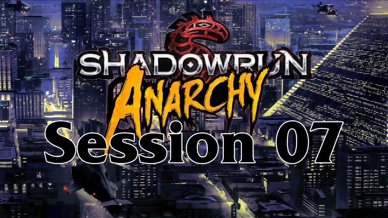 Shadowrun Anarchy Session 07 Youtube