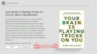 Your Brain Is Playing Tricks on You | Albert Moukheiber Book Summary