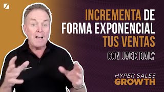 Incrementa de forma exponencial tus ventas con Jack Daly