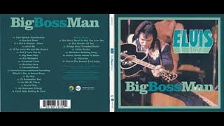 ELVIS PRESLEY -2005 - Big Boss Man, FULL ALBUM, REMASTERED, HIGH QUALITY SOUND.