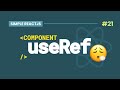 #21 The useRef Hook, Simplified
