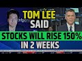 Tom Lee Said Stocks Will Rise 150% In 2 Weeks | Fundstrat Stock Market Prediction