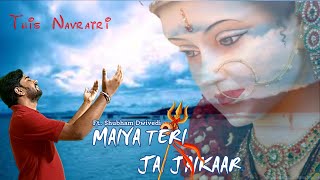 Maiya Teri Jai Jaikar | Shubham Dwivedi | Bhajan | Arjit Singh
