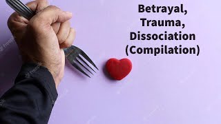 Betrayal, Trauma, Dissociation: Roots of Cluster B Personality Disorders (Compilation)