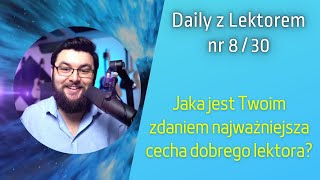 Jaka jest najważniejsza cecha dobrego lektora? 📆 Daily z Lektorem 8/30