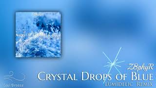 Z8phyR - Crystal Drops of Blue (Lumidelic Remix)