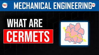 Mechanical Engineering | What are Cermets | Material Science