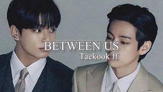 BETWEEN US part 1 (taekook ff)#bts #taekook #btsarmy #betweenus