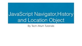 JavaScript History, location and Navigator object