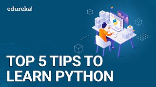 Top 5 Tips To Learn Python | Python Programming For Beginners | Python Training | Edureka